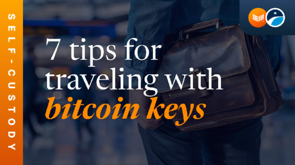 7 Tips For Traveling With Bitcoin Keys 7 Tips For Traveling With Bitcoin Keys